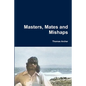 Masters, Mates and Mishaps - Paperback