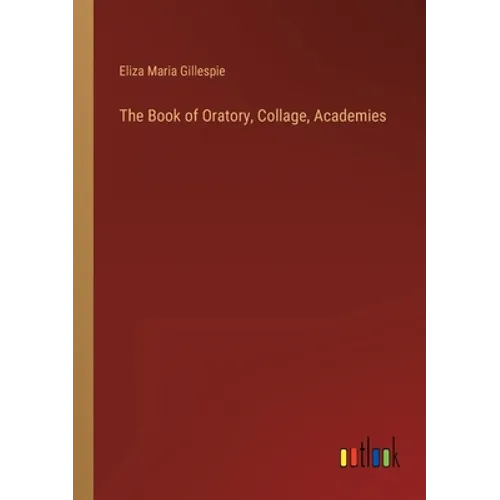 The Book of Oratory, Collage, Academies - Paperback