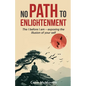 No Path to Enlightenment: The I before I am - exposing the illusion of your Self - Paperback