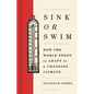 Sink or Swim: How the World Needs to Adapt to a Changing Climate - Hardcover