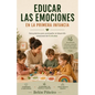 Educar las emociones en la primera infancia.: Teoría y guia práctica para niños de 3 a 6 años. - Paperback