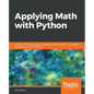 Applying Math with Python: Practical recipes for solving computational math problems using Python programming and its libraries - Paperback