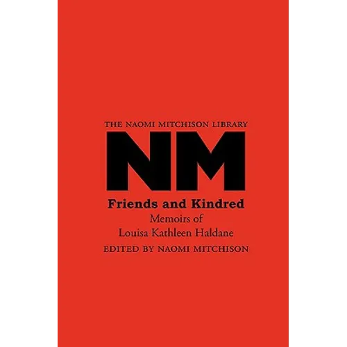 Friends and Kindred: Memoirs of Louisa Kathleen Haldane - Paperback