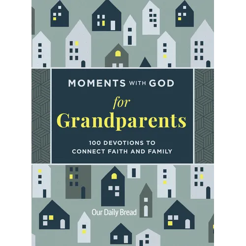 Moments with God for Grandparents: 100 Devotions to Connect Faith and Family - Hardcover