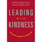 The Leading with Kindness: How Good People Consistently Get Superior Results - Paperback