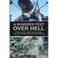 A Hundred Feet Over Hell: In the cockpit With the CATKILLERS Over I Corps and the DMZ, 1968-1969 - Paperback