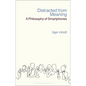 Distracted from Meaning: A Philosophy of Smartphones - Hardcover