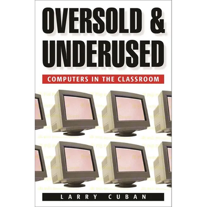 Oversold and Underused: Computers in the Classroom - Paperback