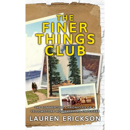 The Finer Things Club: The Summertime Chronicles of a Yellowstone Housekeeping Employee - Hardcover