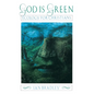 God Is Green: Ecology for Christians - Paperback
