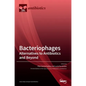 Bacteriophages: Alternatives to Antibiotics and Beyond - Hardcover