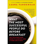 What the Most Successful People Do Before Breakfast: And Two Other Short Guides to Achieving More at Work and at Home - Paperback
