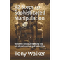 12 Steps to Sophisticated Manipulation: winning without fighting the art of persuasion and seduction - Paperback