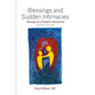Blessings and Sudden Intimacies: Musings of a Pediatric Intensivist - Paperback