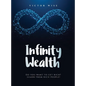 Infinity Wealth: Do you want to get rich? Learn from rich people! - Hardcover