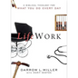 Lifework: A Biblical Theology for What You Do Every Day - Paperback
