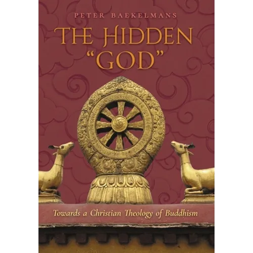 The Hidden "God": Towards a Christian Theology of Buddhism - Hardcover