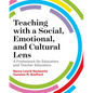 Teaching with a Social, Emotional, and Cultural Lens: A Framework for Educators and Teacher Educators - Paperback