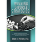 Winning Divorce Strategies: Intelligent and Aggressive Representation for Every Person Going Through Divorce or Custody Proceedings in the State O - Hardcover