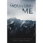 The Mountain That Is Me: A Collection of Writings by Jessica Renee Norman - Paperback