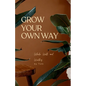 Grow Your Own Way - Paperback
