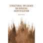 Structural Influence on Biracial Identification - Hardcover
