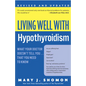 Living Well with Hypothyroidism REV Ed: What Your Doctor Doesn't Tell You... That You Need to Know - Paperback
