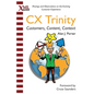 CX Trinity: Customers, Content, and Context: Musings and Observations on the Evolving Customer Experience - Paperback