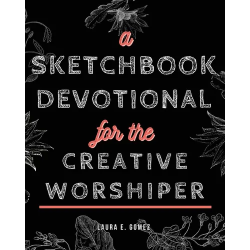 A Sketchbook Devotional for the Creative Worshiper - Paperback