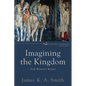 Imagining the Kingdom: How Worship Works - Paperback