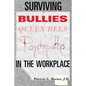 Surviving Bullies, Queen Bees & Psychopaths in the Workplace - Paperback