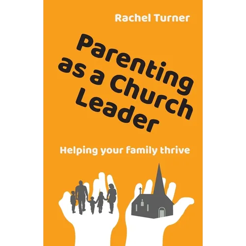 Parenting as a Church Leader: Helping your family thrive - Paperback