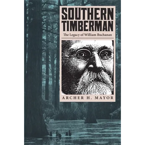 Southern Timberman: The Legacy of William Buchanan - Paperback
