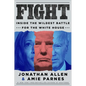 Fight: Inside the Wildest Battle for the White House - Hardcover
