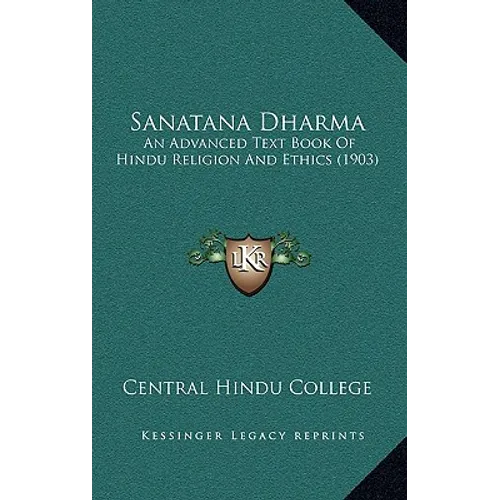 Sanatana Dharma: An Advanced Text Book Of Hindu Religion And Ethics (1903) - Hardcover