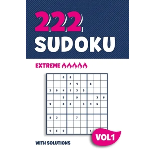 222 Sudoku: Puzzle book with 222 Extreme Sudoku Puzzles in 9x9 with Solutions - 6 x 9 Inch - Vol 1 - Paperback