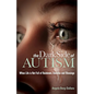 The Dark Side of Autism: Struggling to Find Peace and Understanding When Life's Not Full of Rainbows, Unicorns and Blessings - Paperback