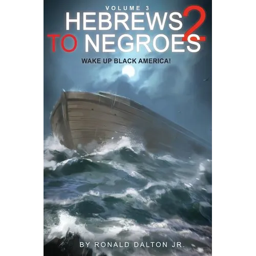 Hebrews to Negroes 2 Volume 3: Wake Up Black America - Hardcover