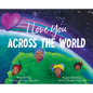 I Love You Across the World - Hardcover