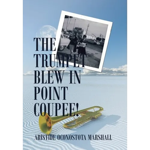 The Trumpet Blew in Point Coupee! - Hardcover