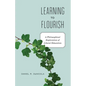 Learning to Flourish: A Philosophical Exploration of Liberal Education - Paperback