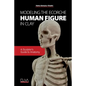Modeling the Ecorche Human Figure in Clay: A Sculptor's Guide to Anatomy - Paperback