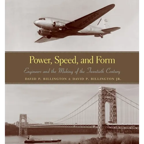 Power, Speed, and Form: Engineers and the Making of the Twentieth Century - Paperback
