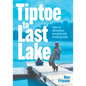 Tiptoe to Last Lake: Tales of adventure, mischief and brotherly love - Paperback
