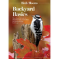 Birds and Blooms Backyard Basics: More Than 300 Q&as about Birds, Butterflies and Plants in Your Landscape - Paperback