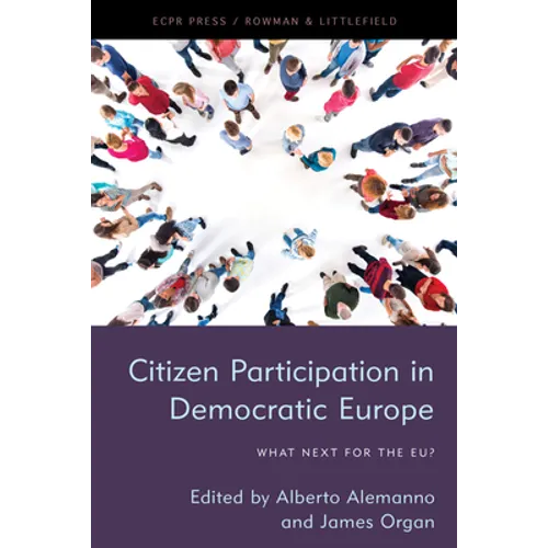 Citizen Participation in Democratic Europe: What Next for the Eu? - Hardcover