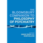 The Bloomsbury Companion to Philosophy of Psychiatry - Paperback