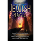 Jewish Magic: Unlocking Everything You Need to Know about Jewish Spirituality, Mysticism, and Angels - Hardcover