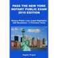 Pass The New York Notary Public Exam 2010 Edition: Notary Public Law, Legal Highlights, 225 Questions + 2 Practice Tests - Paperback