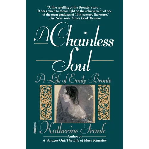 A Chainless Soul: A Life of Emily Bronte - Paperback